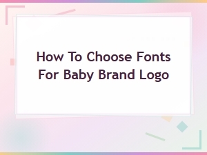 Best Font Pairings for Baby Brand Logos: How to Choose the Perfect Style