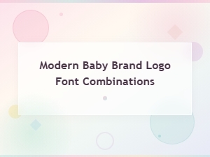 Modern Baby Brand Logo Font Pairing Ideas for a Fresh Look