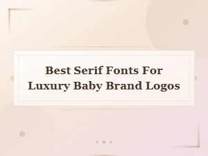 Best Elegant Serif Fonts for Luxury Baby Brand Logos and Shower Invitations