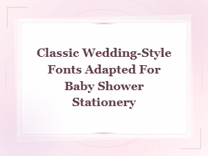 Classic Wedding-Inspired Fonts Perfect for Elegant Baby Shower Stationery
