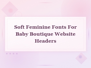 Elegant Baby Shower Fonts for Soft Feminine Boutique Website Headers