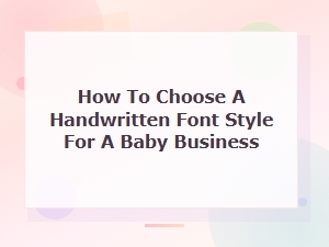 How to Choose the Perfect Handwritten Font for Your Baby Business