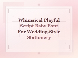 Whimsical Playful Baby Script Font for Wedding Stationery & Invitations